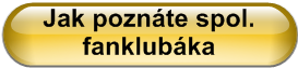 Jak pozn�te spol. fanklub�ka